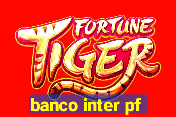 banco inter pf